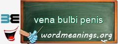 WordMeaning blackboard for vena bulbi penis